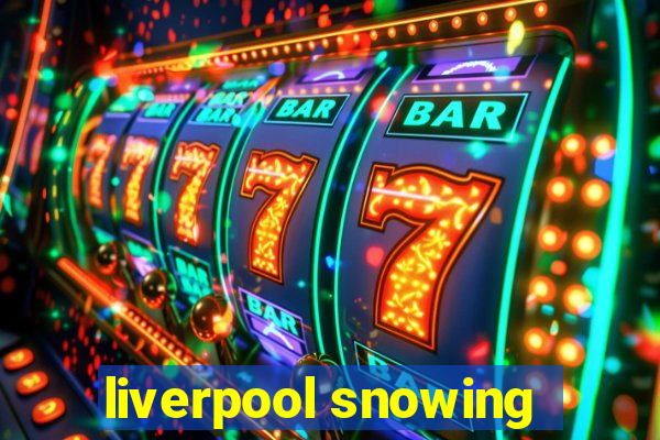 liverpool snowing