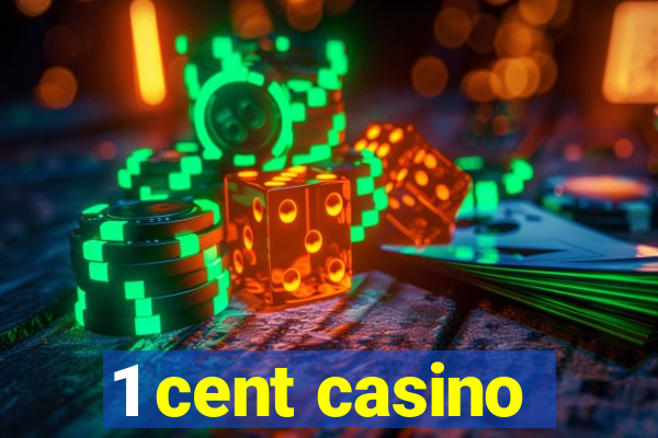 1 cent casino