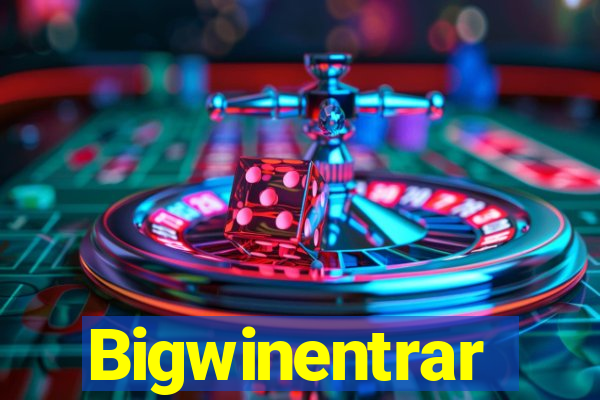 Bigwinentrar