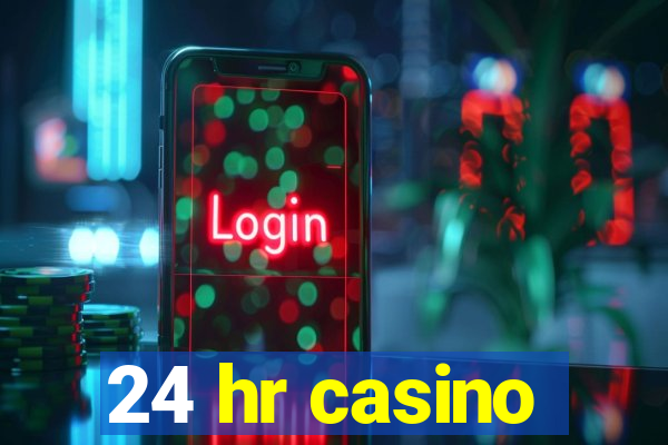 24 hr casino