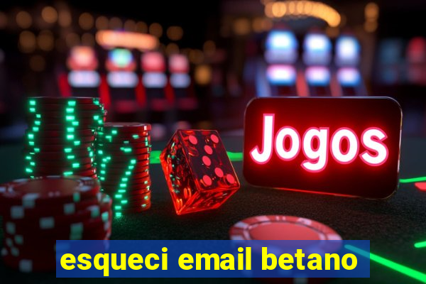 esqueci email betano