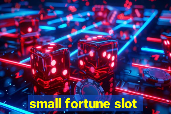 small fortune slot