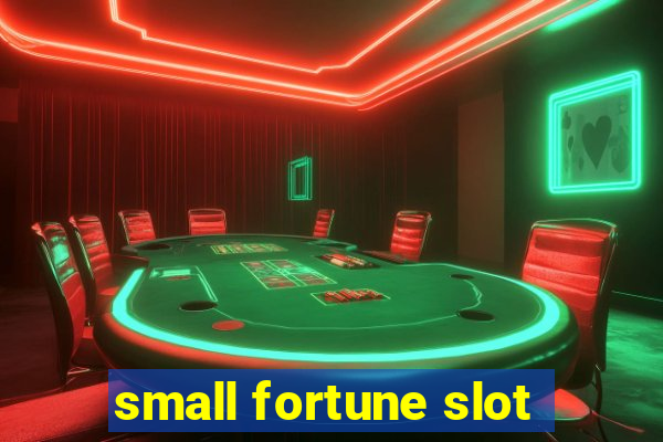 small fortune slot