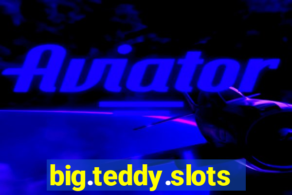 big.teddy.slots