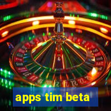 apps tim beta