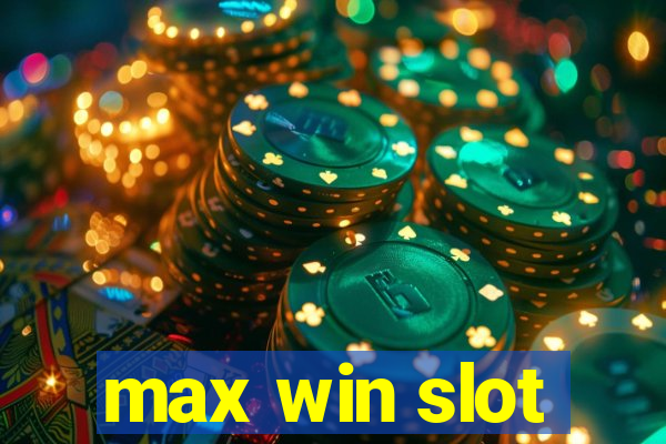 max win slot