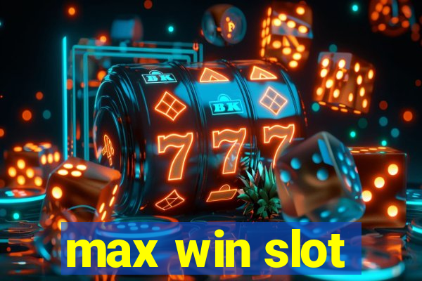 max win slot