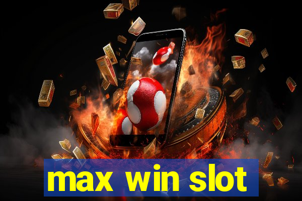 max win slot