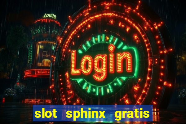 slot sphinx gratis senza registrazione