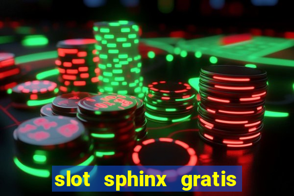 slot sphinx gratis senza registrazione