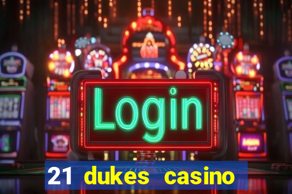 21 dukes casino bonus codes