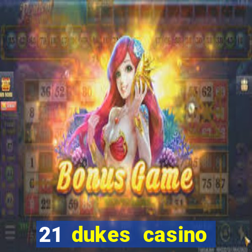 21 dukes casino bonus codes