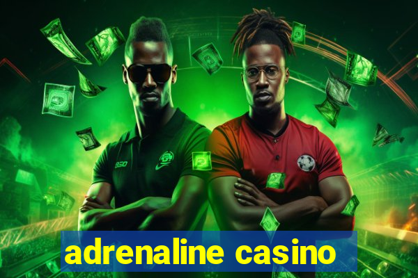 adrenaline casino