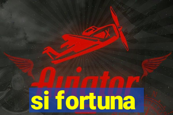 si fortuna