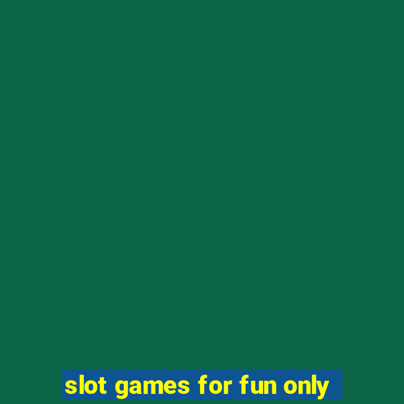 slot games for fun only