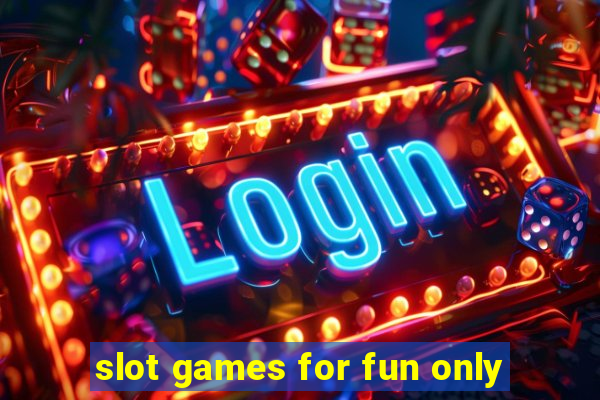 slot games for fun only