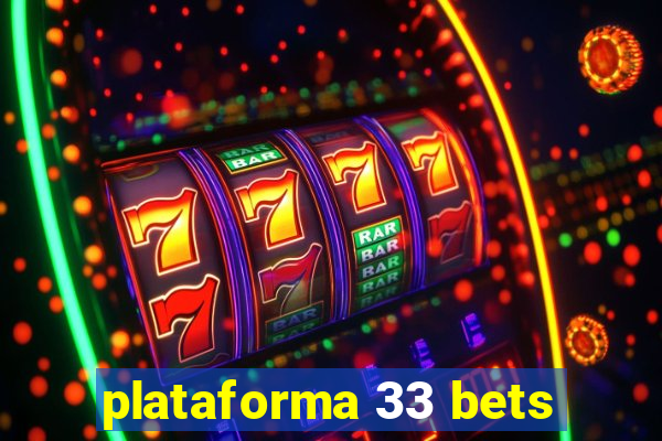 plataforma 33 bets