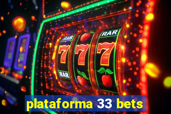 plataforma 33 bets