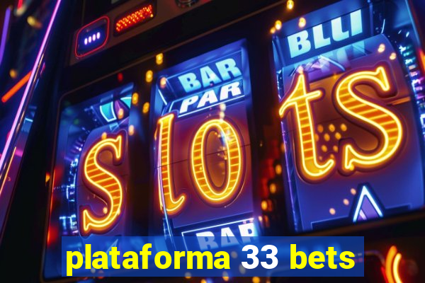 plataforma 33 bets