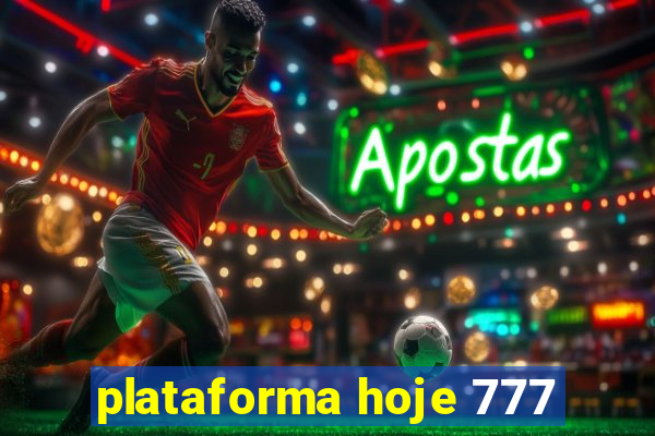 plataforma hoje 777