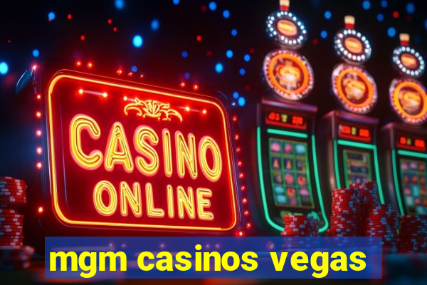 mgm casinos vegas