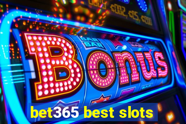 bet365 best slots