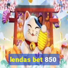 lendas bet 850