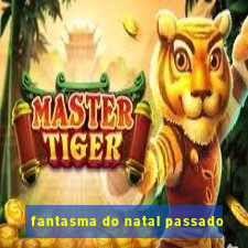 fantasma do natal passado