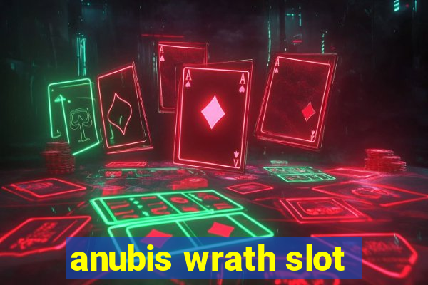 anubis wrath slot