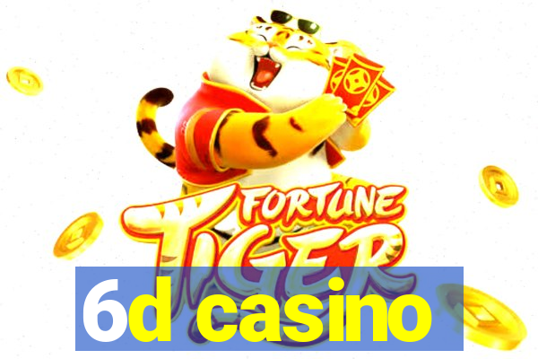 6d casino