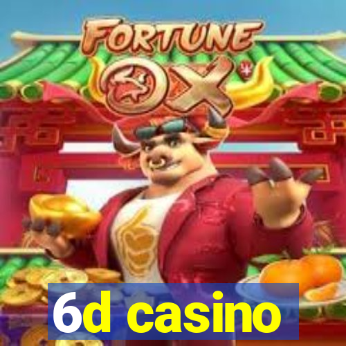 6d casino