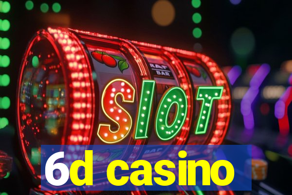 6d casino