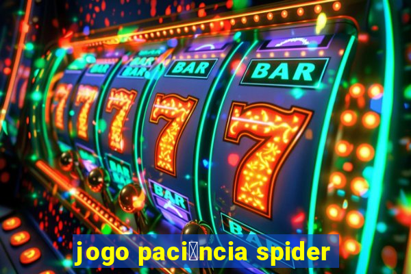 jogo paci锚ncia spider