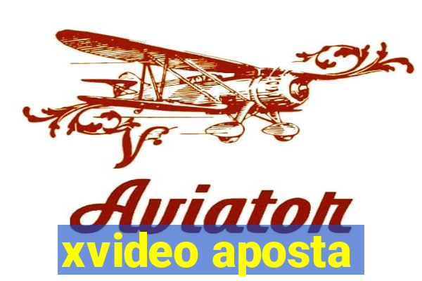 xvideo aposta