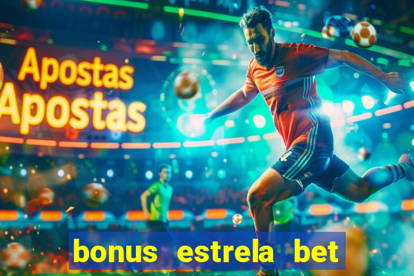 bonus estrela bet como sacar