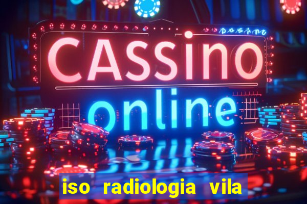 iso radiologia vila nova cachoeirinha