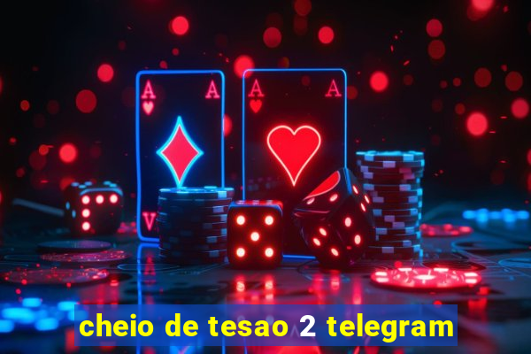 cheio de tesao 2 telegram