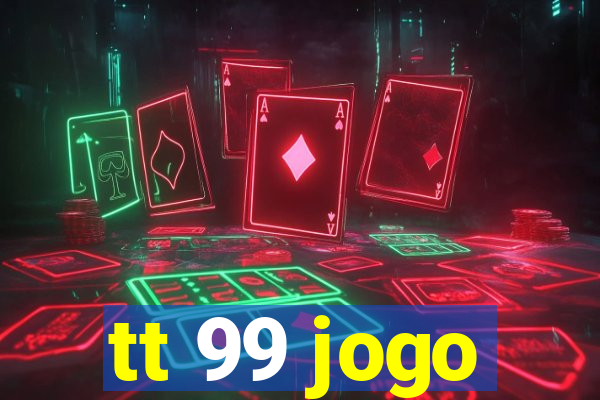 tt 99 jogo