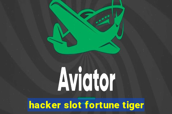 hacker slot fortune tiger