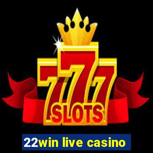 22win live casino