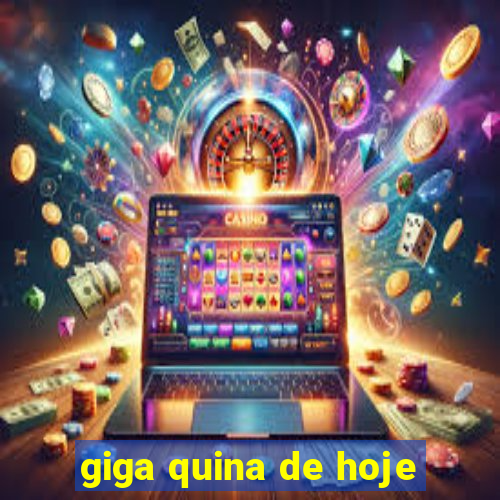 giga quina de hoje