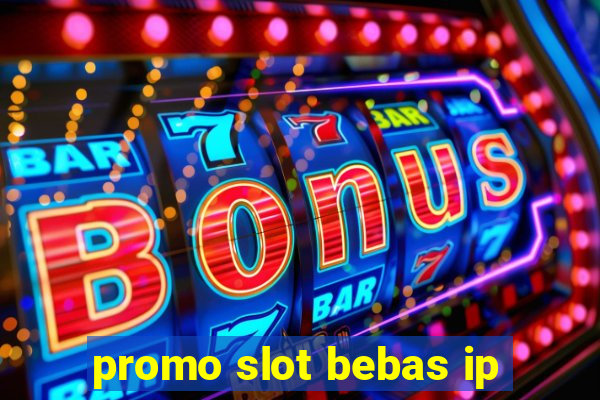 promo slot bebas ip