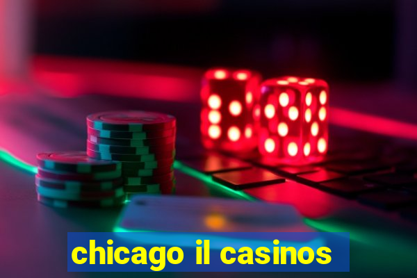 chicago il casinos