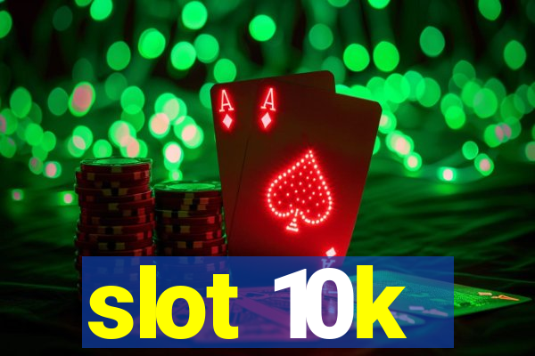 slot 10k