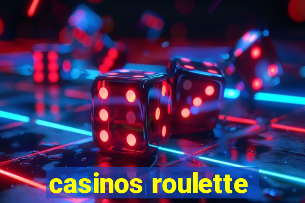 casinos roulette