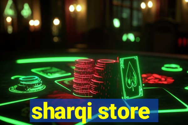 sharqi store