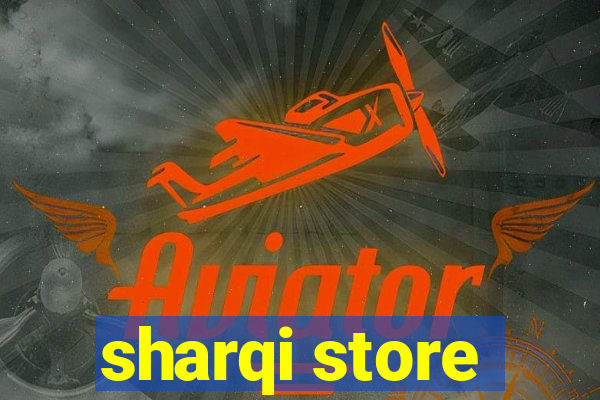 sharqi store