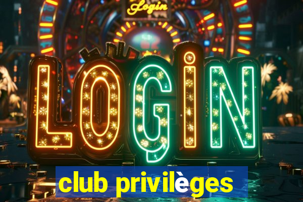 club privilèges