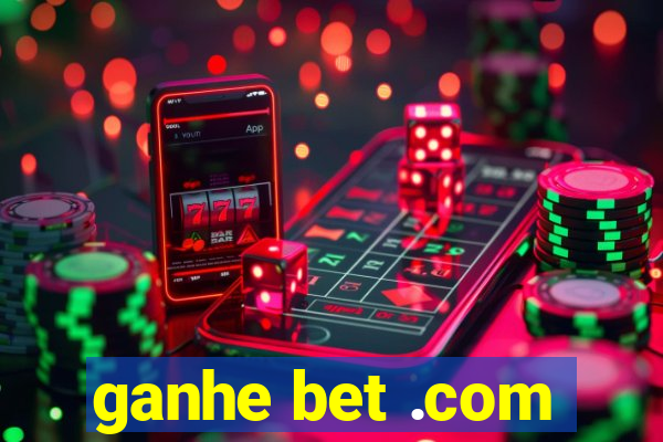 ganhe bet .com