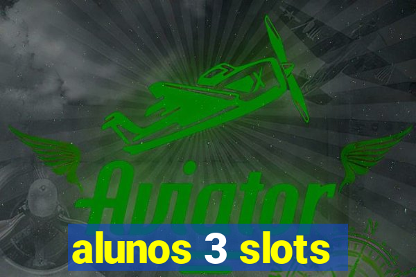 alunos 3 slots